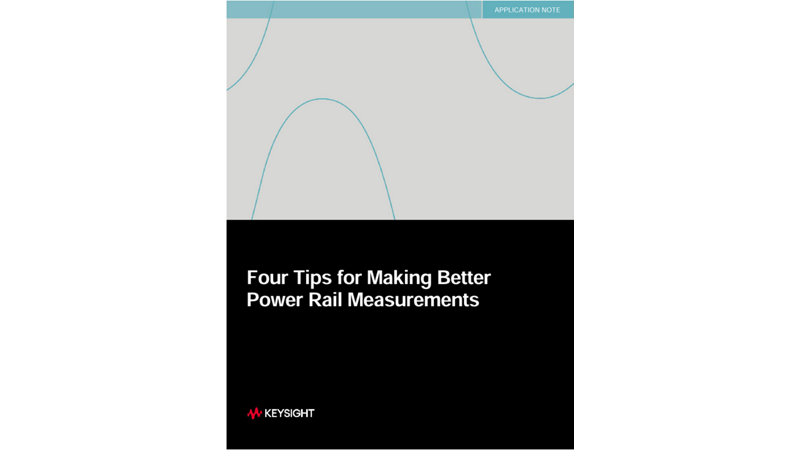 Four Tips for Making Better Power Rail Measurements